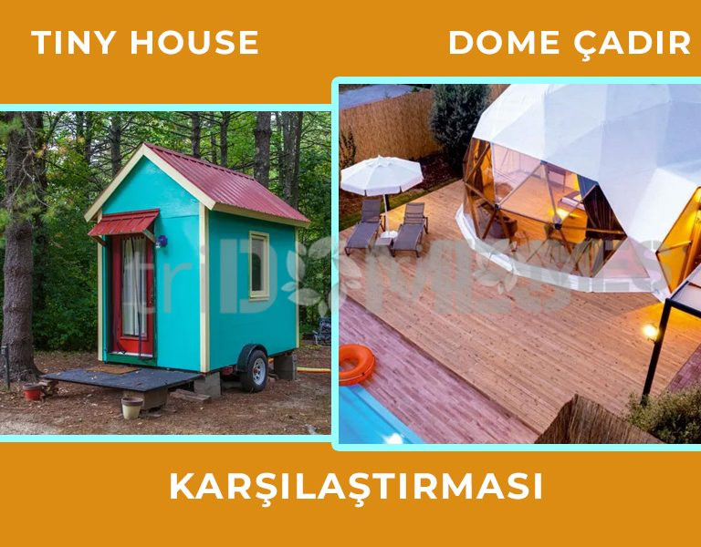 Tiny House ve TriDOMES  Dome Çadırları Arasındaki Temel Farklar